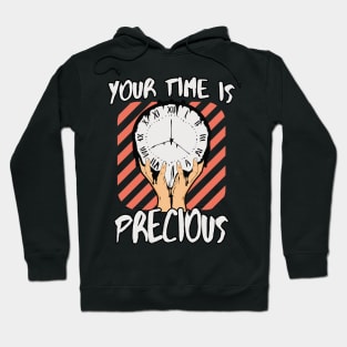 Your Time Is Precious Hoodie